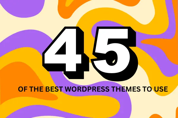 45 of the best WordPress Themes to use